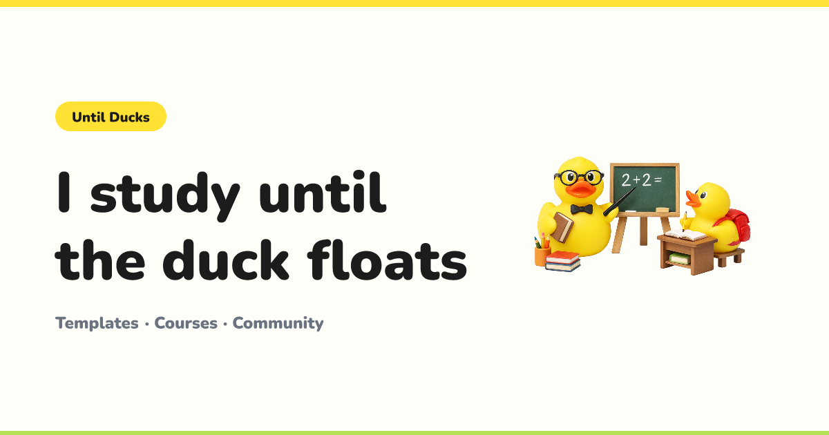 Until Ducks — Study Until the Duck Floats